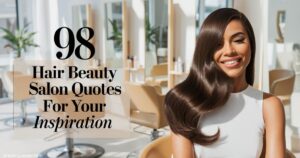 98 Hair Beauty | Salon Quotes for Your Inspiration